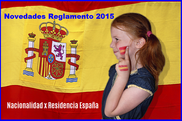 Nacionalidad x Residencia España, Reglamento 2015